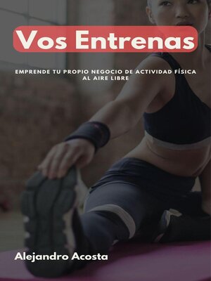 cover image of Vos Entrenas. Emprende tu propio negocio de actividad física al aire libre.